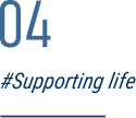 04 #Supporting life